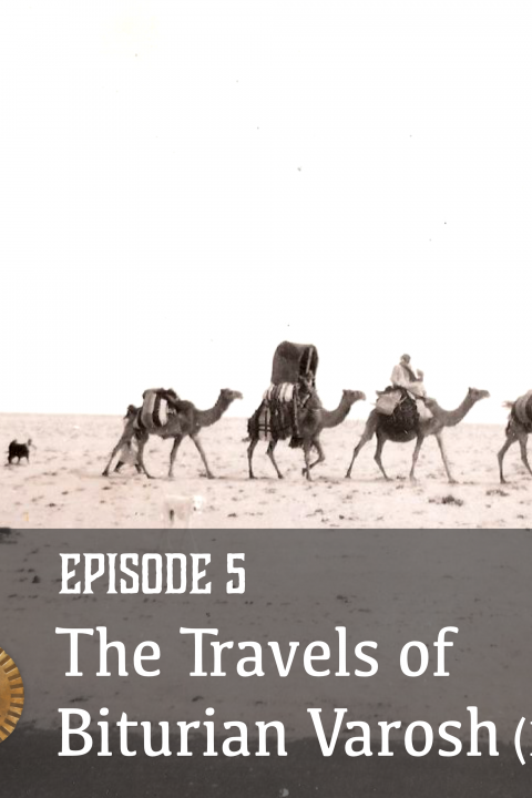 Episode 5: The Travels of Biturian Varosh (Part 3)
