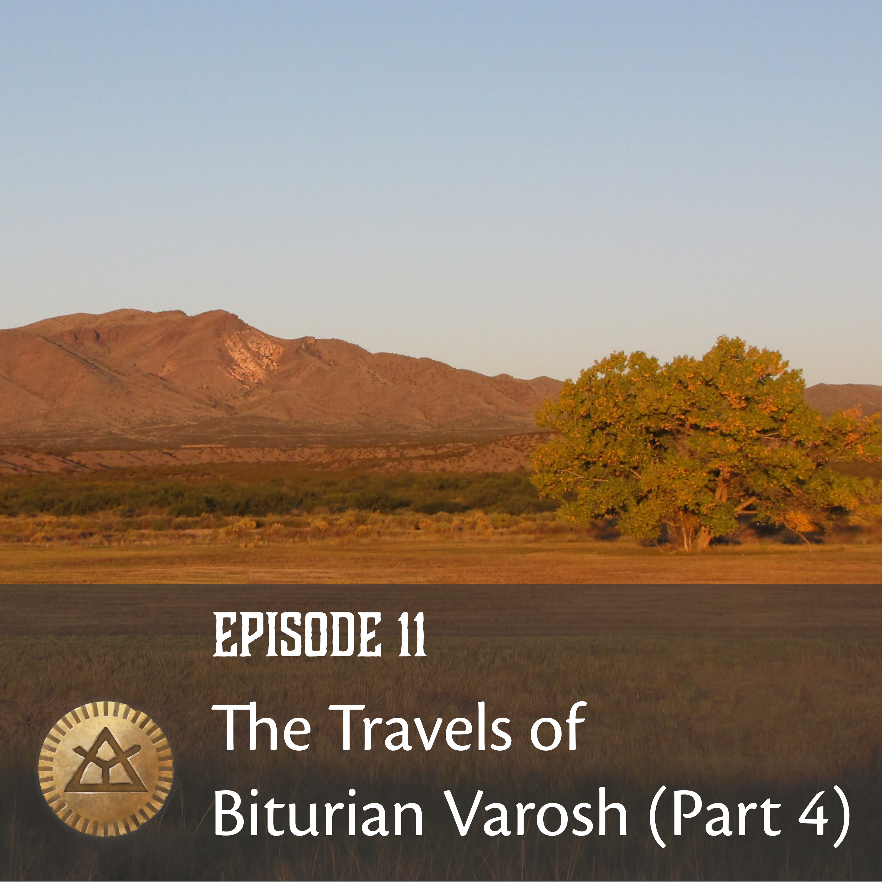 Episode 11: The Travels of Biturian Varosh (Part 4)
