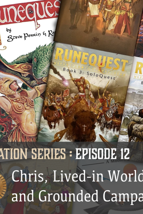 Glorantha Initiation: Chris, Lived-in Worlds, and Grounded Campaigns