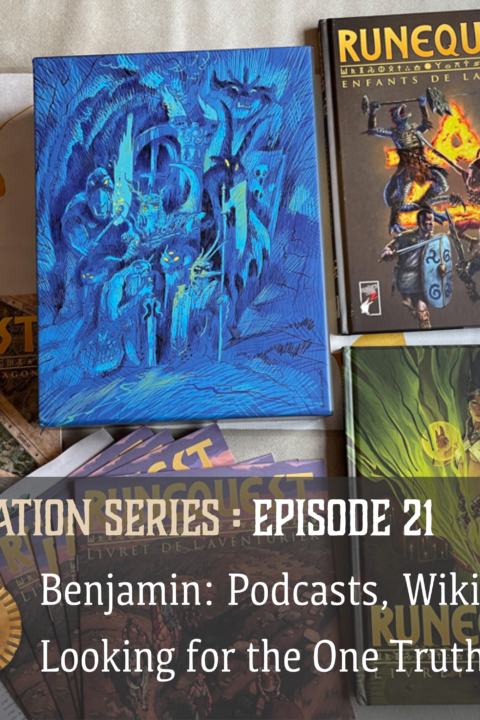 Glorantha Initiation: Benjamin, Podcasts, Wikis, and Looking for the One Truth Glorantha Initiation: Benjamin, Podcasts, Wikis, and Looking for the One Truth